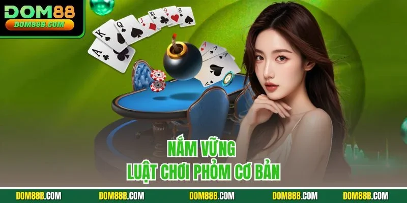 Nắm vững luật chơi phỏm cơ bản