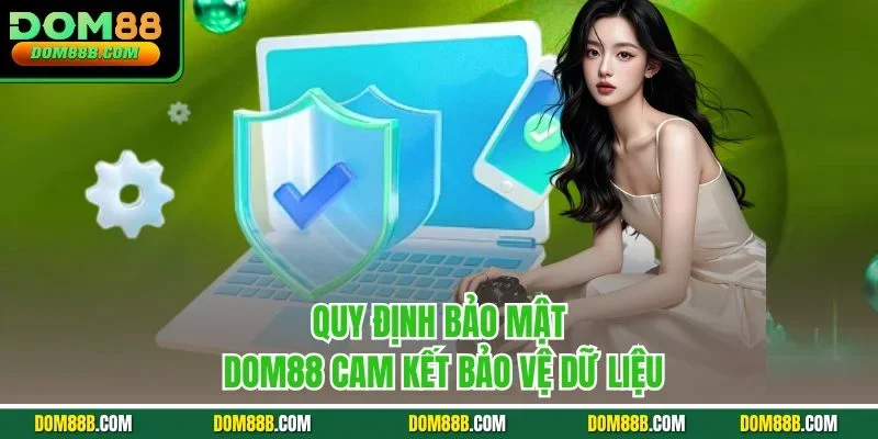 Quy định bảo mật Dom88 cam kết bảo vệ dữ liệu