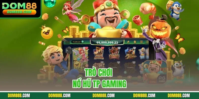 Trò chơi nổ hũ TP Gaming